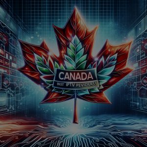 Maple Leaf Magic: Canada's Best IPTV Providers!